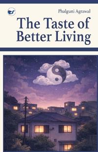 The Taste of Better Living: A GUIDEBOOK ON MINDFULNESS
