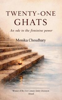 TWENTY-ONE GHATS An Ode to the Feminine Power