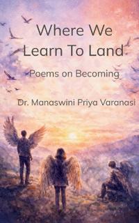 Where We Learn to Land Poems on Becoming