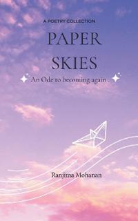 Paper skies An Ode to becoming again