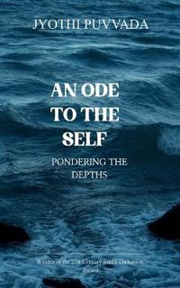 An Ode to the Self Ponder the Depths