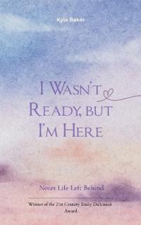 I Wasn't Ready, But I'm Here Notes Life Left Behind