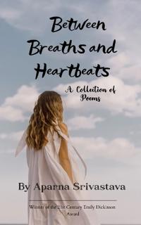 Between Breaths and Heartbeats A Collection of Poems