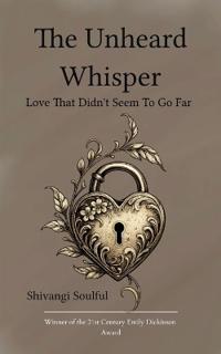 The Unheard Whisper Love that didn't seem to go far