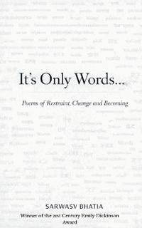 It's Only Words... Poems of Restraint, Change & Becoming