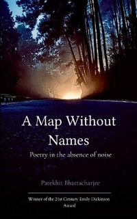 A Map Without Names Poetry In The Absence of Noise