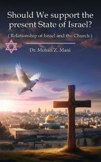Should We support the present State of Israel? ( Relationship of Israel and the Church ).