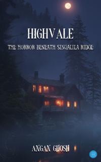 Highvale - The Horror Beneath Singalila Ridge