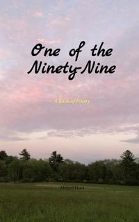 One of the Ninety-Nine A Book of Poetry