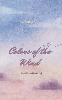 Colors of the Wind Invisible and Invincible