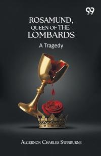 Rosamund, Queen Of The Lombards