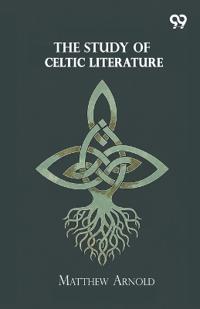 The Study Of Celtic Literature