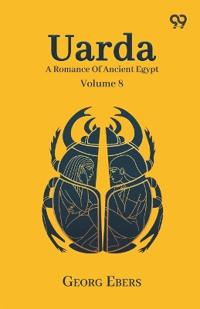 Uarda: A Romance Of Ancient Egypt Volume 8