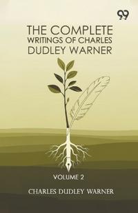 The Complete Writings Of Charles Dudley Warner