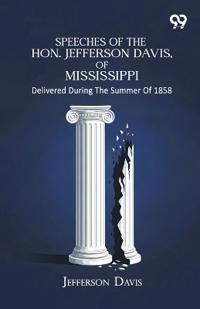 Speeches Of The Hon. Jefferson Davis, Of Mississippi