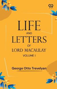 Life And Letters Of Lord Macaulay