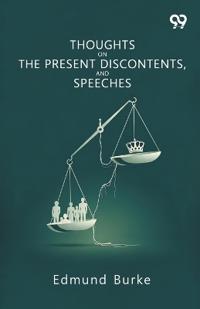 Thoughts On The Present Discontents, And Speeches