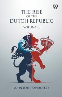 The Rise Of The Dutch Republic