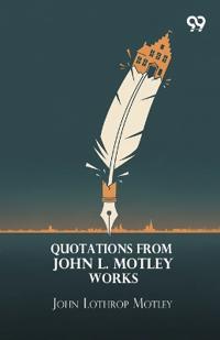 Quotations From John L. Motley Works