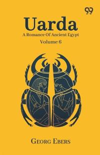 Uarda: A Romance Of Ancient Egypt Volume 6