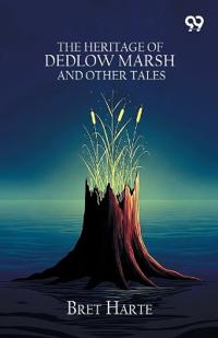 The Heritage Of Dedlow Marsh And Other Tales