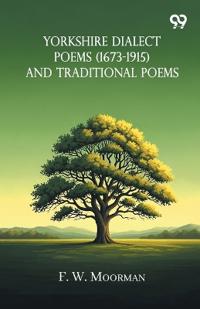 Yorkshire Dialect Poems (1673-1915) And Traditional Poems