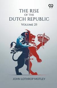 The Rise Of The Dutch Republic