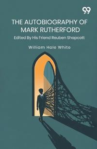 The Autobiography Of Mark Rutherford