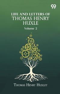 Life And Letters Of Thomas Henry Huxle
