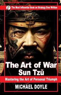 The Art of War : Mastering the Art of Personal Triumph