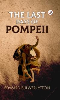 The Last Days Of Pompeii (EditionFirst Edition)