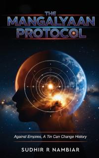 The Mangalyaan Protocol - Against Empires, a Tin Can Change History