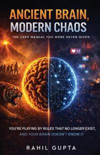 Ancient Brain, Modern Chaos - The User Manual You Were Never Given