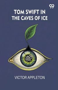 Tom Swift In The Caves Of Ice