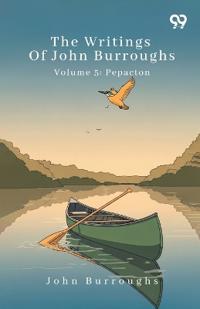 The Writings Of John Burroughs Volume 5