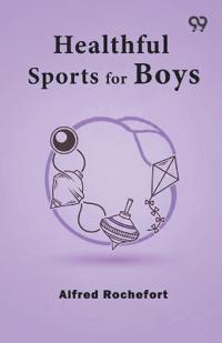 Bokomslag för "Healthful Sports For Boys"