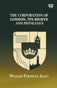 Kirjan kansi "The Corporation of London, Its Rights and Privileges"