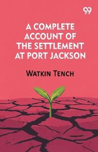 Bokomslag for "A Complete Account of the Settlement at Port Jackson"