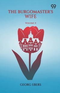 The Burgomaster's Wife Volume 4