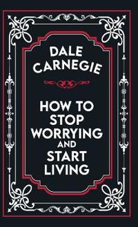 How To Stop Worrying And Start Living�- Harback (Edition1)