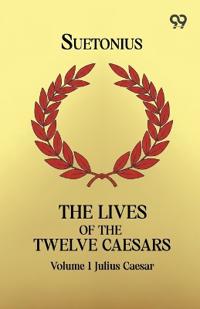 The Lives Of The Twelve Caesars