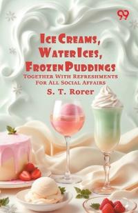 Ice Creams, Water Ices, Frozen Puddings