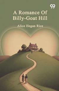 A Romance Of Billy-Goat Hill