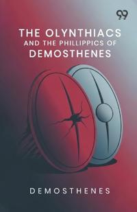 The Olynthiacs And The Phillippics Of Demosthenes