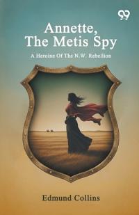 Annette, The Metis Spy