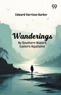 Bokomslag for "Wanderings By Southern Waters Eastern Aquitaine"