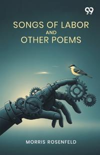 Songs Of Labor And Other Poems