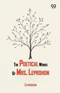 The Poetical Works Of Mrs. Leprohon