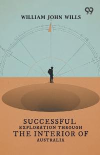 Bokomslag for "Successful Exploration Through The Interior Of Australia"