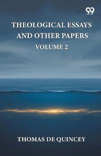 Theological Essays And Other Papers